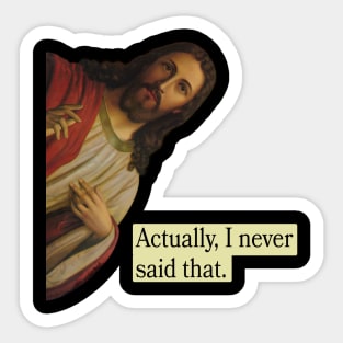 Jesus Never Said That Sticker